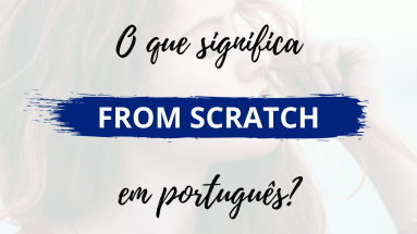 O que significa From Scratch