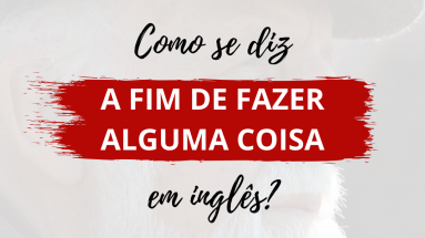 Como se diz A fim de Fazer Alguma Coisa em inglês