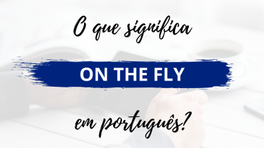 O que significa On the Fly