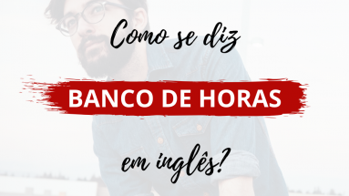 Como se diz banco de horas em inglês