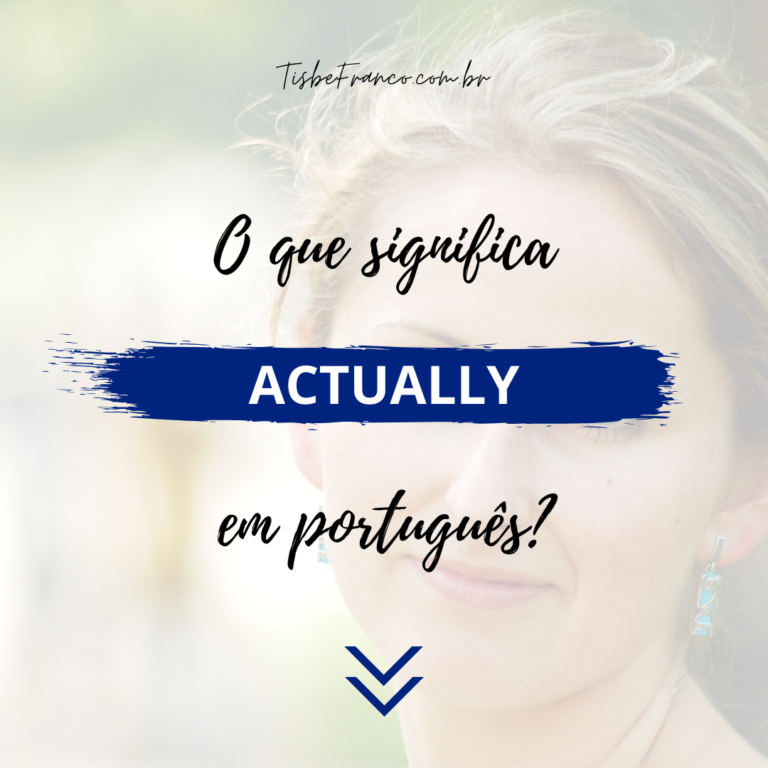 O que significa “Actually”?