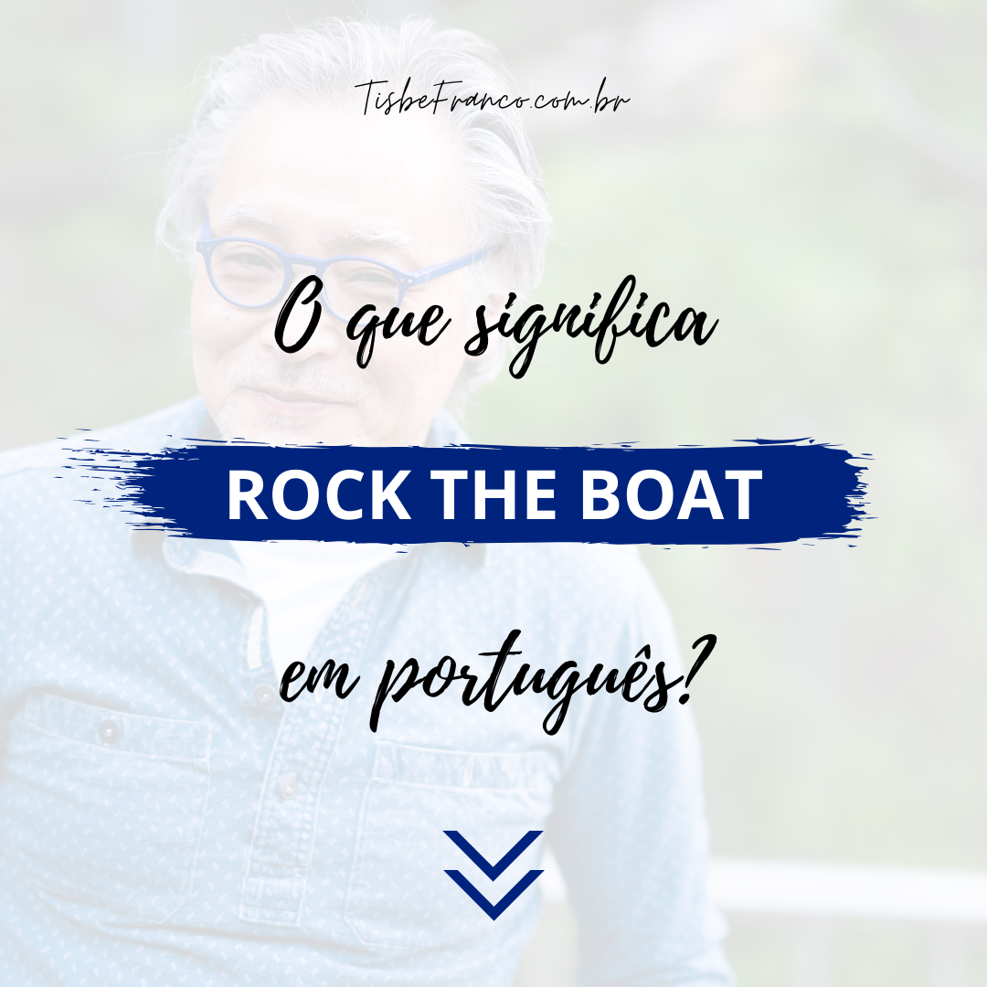 O que significa “Rock the Boat”?