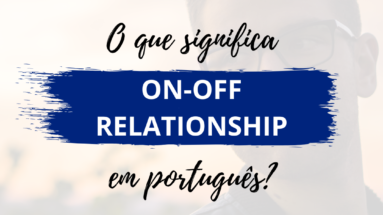 O que significa on-off relationship