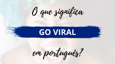 O que significa go viral