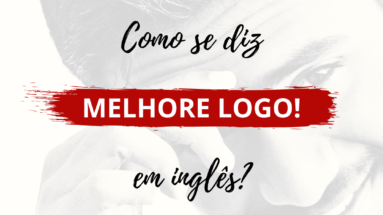 Como se diz Melhore Logo em inglês