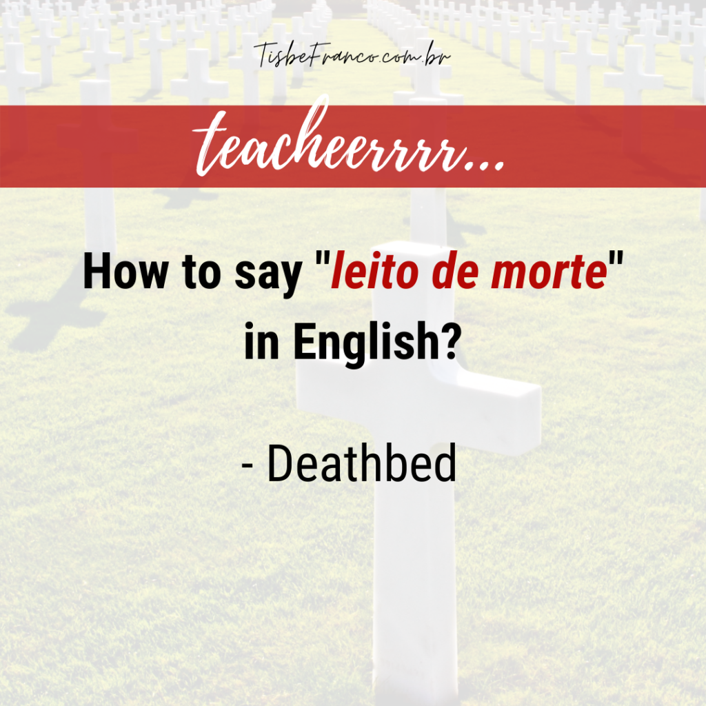 Como dizer "leito de morte" em inglês?