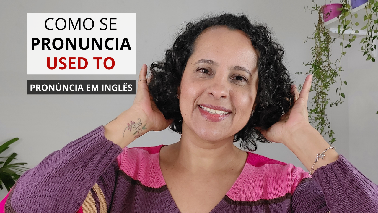 Used to – Pronúncia em Inglês