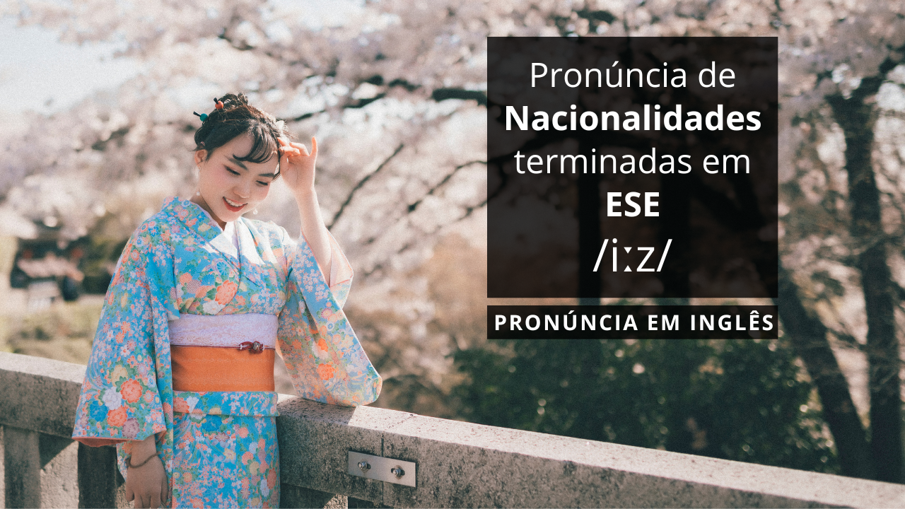 Pronúncia de Nacionalidades Terminadas em “ese” /iːz/