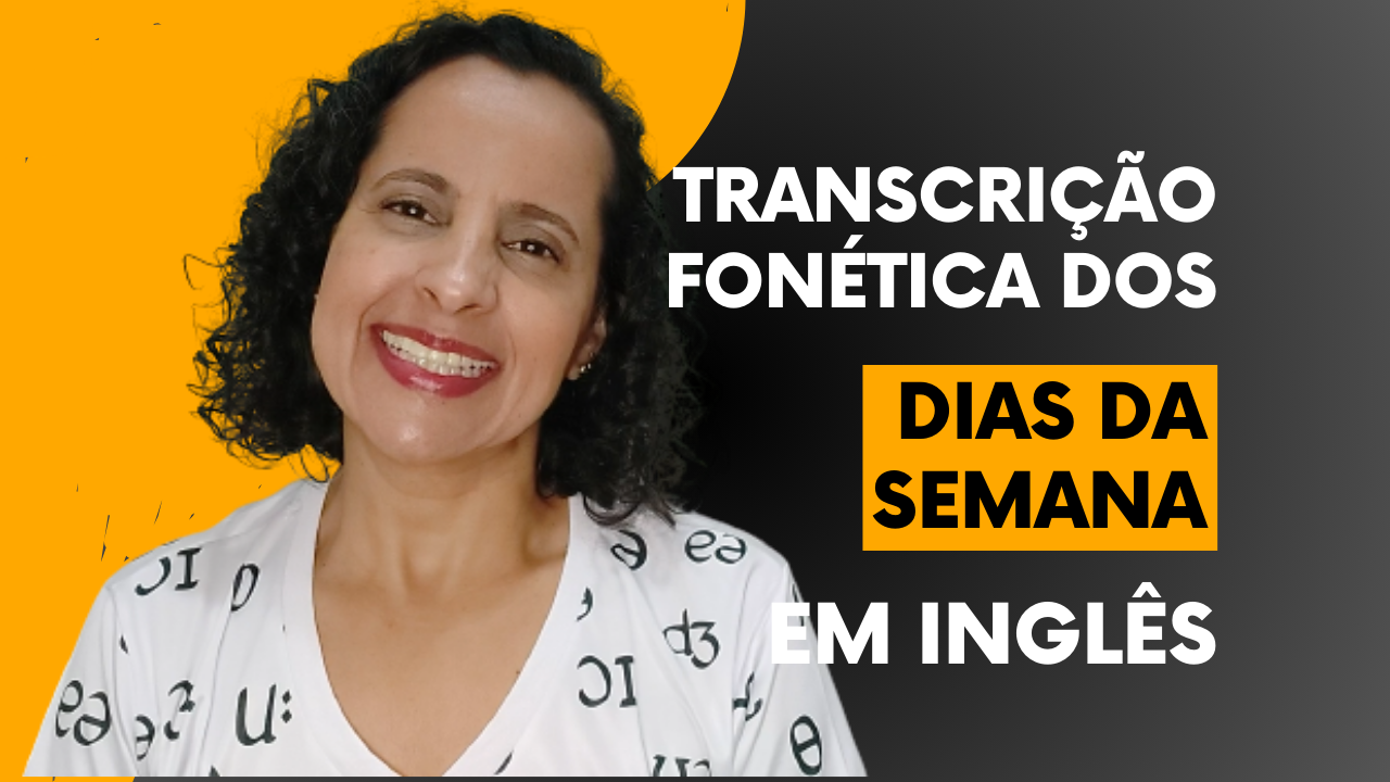 Dias da Semana em Inglês com Transcrição Fonética