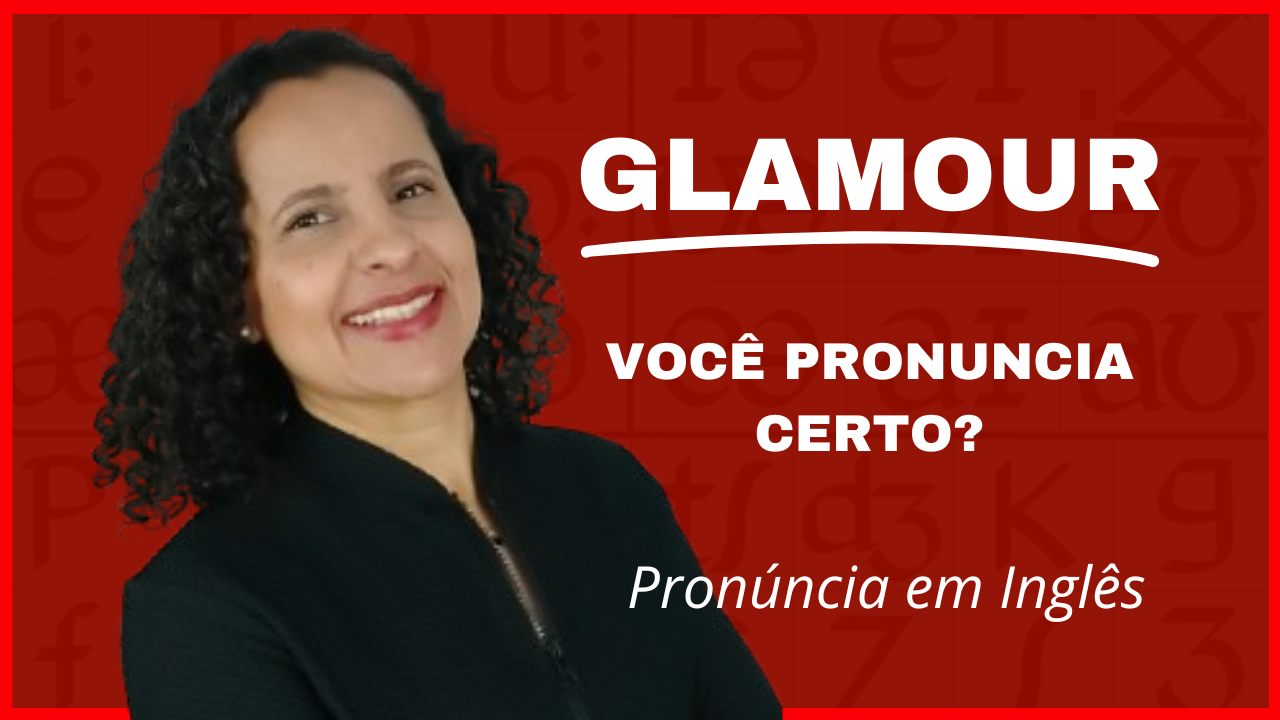 Como pronunciar GLAMOUR em inglês