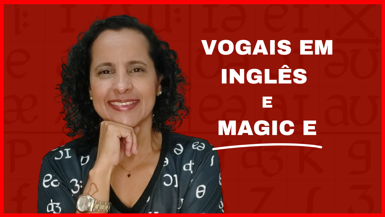 Vogais em Inglês e Magic E