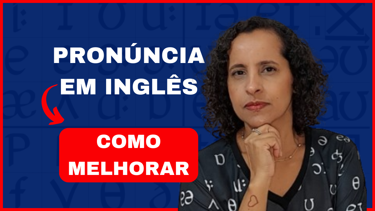 Como melhorar a pronúncia das palavras em inglês